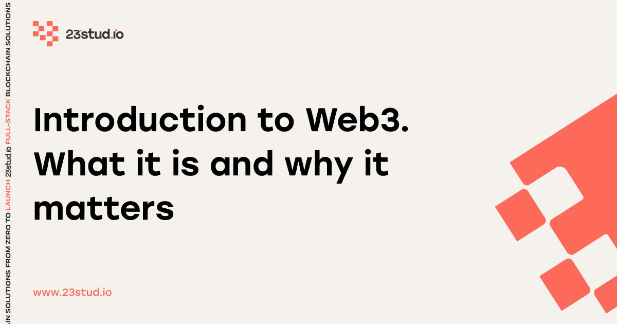 Introduction to Web3. What it is and Why it Matters