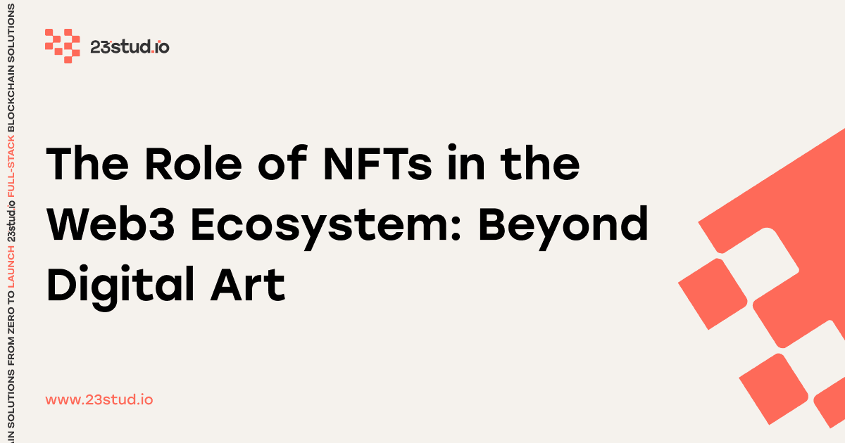 The Role of NFTs in the Web3 Ecosystem: Beyond Digital Art