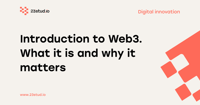 Introduction to Web3: What it is and Why it Matters