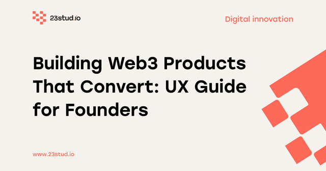 Web3 UX Guide: How to Convert 65% Abandonment into Growth [2025]